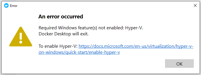 Required Windows feature(s) not enabled: Hyper-V. Docker Desktop will exit.
